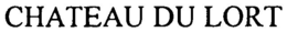 CHATEAU DU LORT trademark