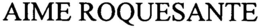 AIME ROQUESANTE trademark