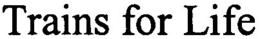 TRAINS FOR LIFE trademark