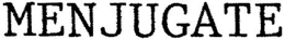 MENJUGATE trademark