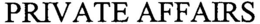 PRIVATE AFFAIRS trademark