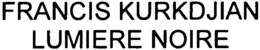 FRANCIS KURKDJIAN LUMIERE NOIRE trademark