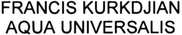 FRANCIS KURKDJIAN AQUA UNIVERSALIS trademark