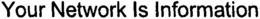 YOUR NETWORK IS INFORMATION trademark