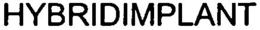 HYBRIDIMPLANT trademark