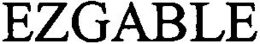 EZGABLE trademark