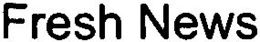 FRESH NEWS trademark