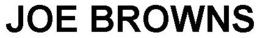 JOE BROWNS trademark