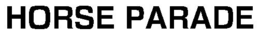 HORSE PARADE trademark