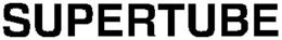 SUPERTUBE trademark