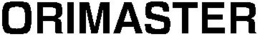 ORIMASTER trademark