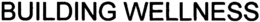 BUILDING WELLNESS trademark
