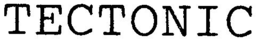 TECTONIC trademark