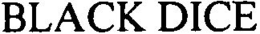BLACK DICE trademark