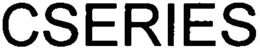 CSERIES trademark