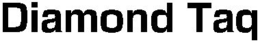 DIAMOND TAQ trademark