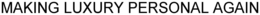 MAKING LUXURY PERSONAL AGAIN trademark