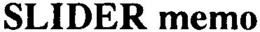 SLIDER MEMO trademark