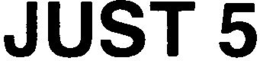 JUST 5 trademark