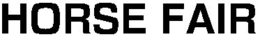 HORSE FAIR trademark