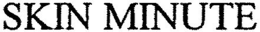 SKIN MINUTE trademark