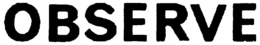 OBSERVE trademark