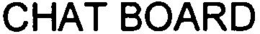 CHAT BOARD trademark
