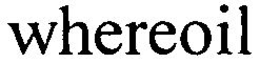 WHEREOIL trademark