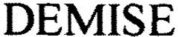 DEMISE trademark