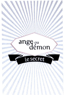 ANGE OU DÉMON LE SECRET trademark