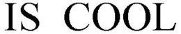 IS COOL trademark