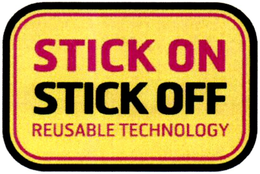 STICK ON STICK OFF REUSABLE TECHNOLOGY trademark