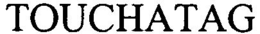 TOUCHATAG trademark