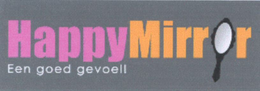 HAPPY MIRROR EEN GOED GEVOEL! trademark