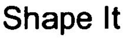 SHAPE IT trademark