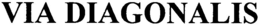VIA DIAGONALIS trademark