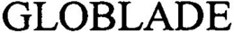 GLOBLADE trademark