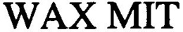WAX MIT trademark