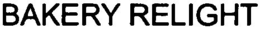BAKERY RELIGHT trademark