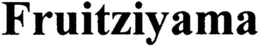 FRUITZIYAMA trademark