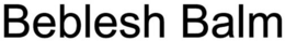 BEBLESH BALM trademark