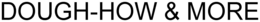 DOUGH-HOW & MORE trademark