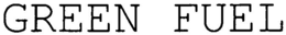 GREEN FUEL trademark