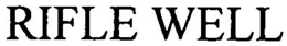 RIFLE WELL trademark