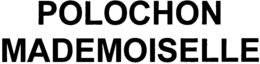 POLOCHON MADEMOISELLE trademark