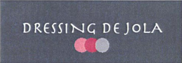 DRESSING DE JOLA trademark