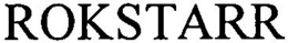 ROKSTARR trademark