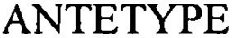 ANTETYPE trademark