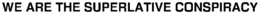 WE ARE THE SUPERLATIVE CONSPIRACY trademark