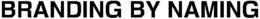 BRANDING BY NAMING trademark